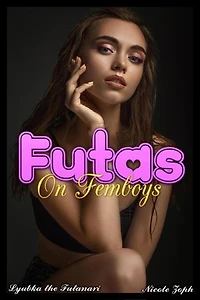 Futas on Femboys: Lyubka the Futanari: Futanaris on Femboys