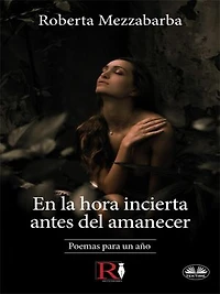 En La Hora Incierta Antes Del Amanecer: Poemas Para Un Año