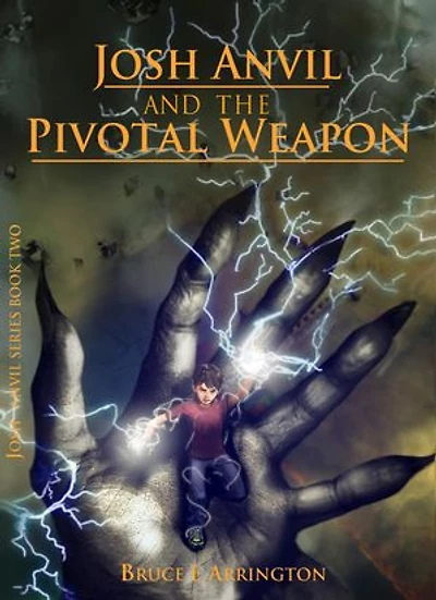Josh Anvil and the Pivotal Weapon: Josh Anvil, #2
