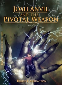 Josh Anvil and the Pivotal Weapon: Josh Anvil, #2
