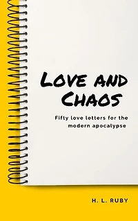 Love and Chaos: Fifty Love Letters for the Modern Apocalypse