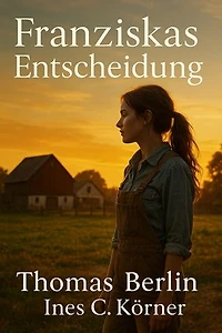 Franziskas Entcheidung: Wenn das Leben den Mut verlangt, den du nie zeigen wolltest