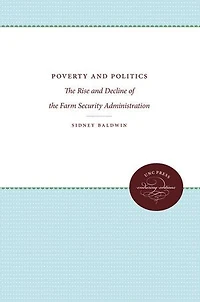Poverty And Politics: The Rise Decline Of Farm Security Administration