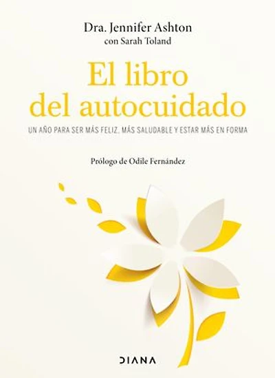 El libro del autocuidado: Un año para ser más feliz, más saludable y estar más en forma