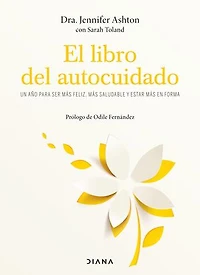 El libro del autocuidado: Un año para ser más feliz, más saludable y estar más en forma