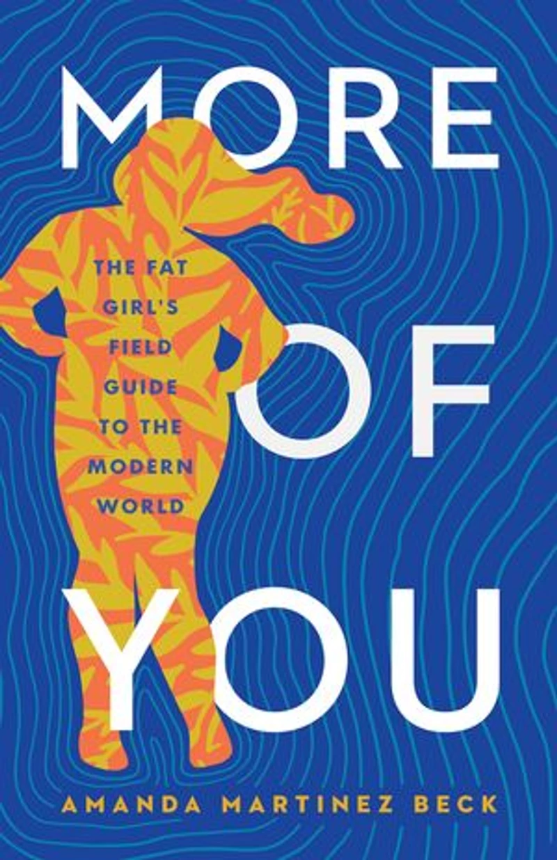 More of You: the Fat Girl's Field Guide to Modern World