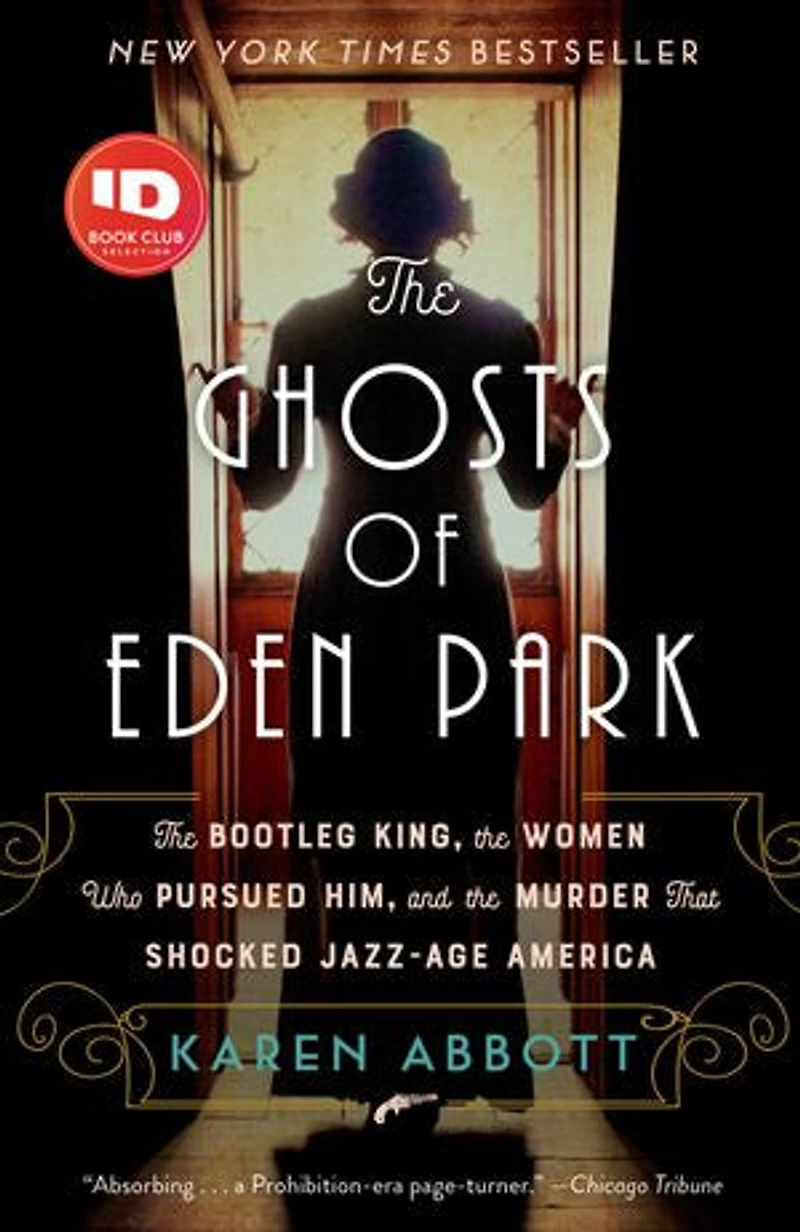 the Ghosts of Eden Park: Bootleg King, Women Who Pursued Him, and Murder That Shocked Jazz-Age America