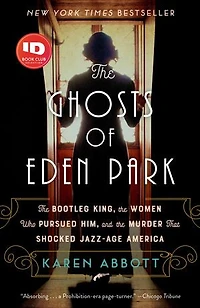 the Ghosts of Eden Park: Bootleg King, Women Who Pursued Him, and Murder That Shocked Jazz-Age America