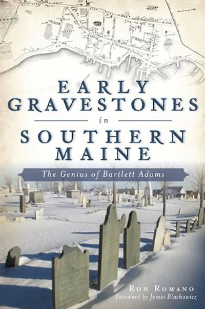 Early Gravestones Southern Maine: The Genius of Bartlett Adams
