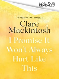 I Promise It Won't Always Hurt Like This: 17 Assurances on Grief