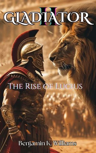 Gladiator II: The Rise of Lucius