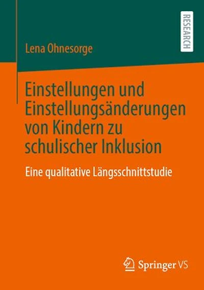 Einstellungen und Einstellungsanderungen von Kindern zu schulischer Inklusion: Eine qualitative Langsschnittstudie