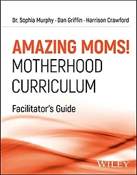 Amazing Moms! Motherhood Curriculum, Facilitator's Guide