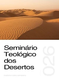 Seminário Teológico dos Desertos (Sermão 026)