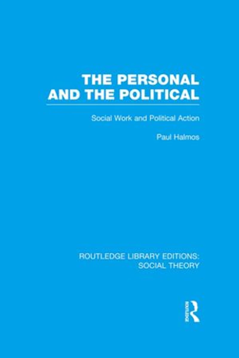 the Personal and Political (RLE Social Theory): Work Action