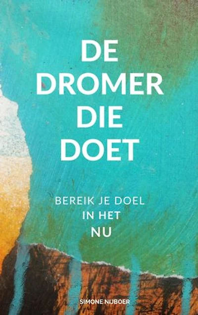 De Dromer Die Doet: Bereik je doel in het Nu