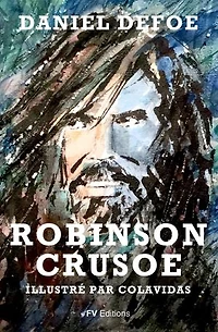 Robinson Crusoé: Illustré par Onésimo Colavidas