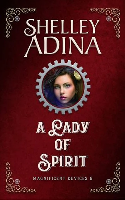 A Lady of Spirit: Steampunk Adventure Novel