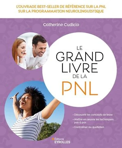 Le grand livre de la PNL: l'ouvrage best-seller référence sur programmation neuro-linguistique