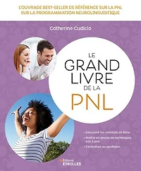 Le grand livre de la PNL: l'ouvrage best-seller référence sur programmation neuro-linguistique