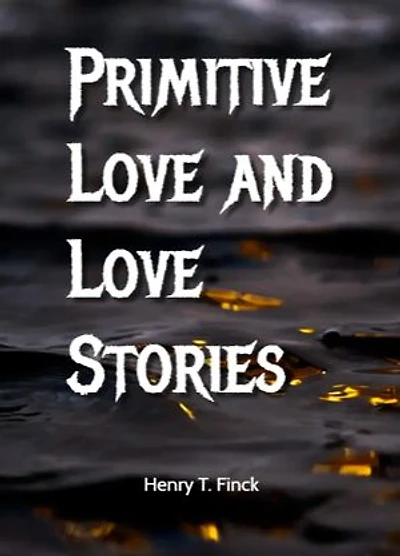 Primitive Love and Love Stories (1899): Romanzi d'amore, Storici, Suspense romantica