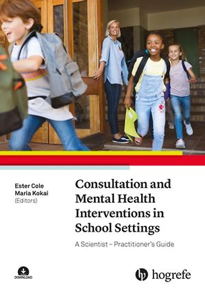 Consultation and Mental Health Interventions School Settings: A Scientist-Practitioner's Guide