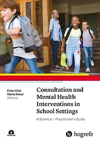 Consultation and Mental Health Interventions School Settings: A Scientist-Practitioner's Guide
