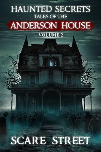 Haunted Secrets: Tales of the Anderson House Vol. 2: Short Horror Stories Anthology