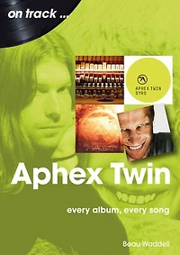 Aphex Twin: every album, song