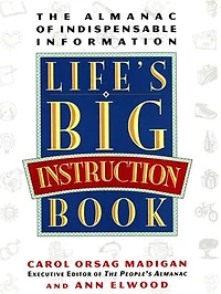 Life's Big Instruction Book: The Almanac of Indispensable Information