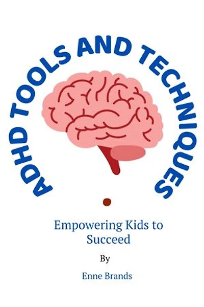 ADHD TOOLS AND TECHNIQUES: Empowering Kids to Succeed