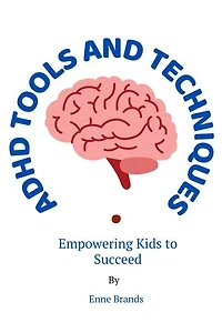ADHD TOOLS AND TECHNIQUES: Empowering Kids to Succeed