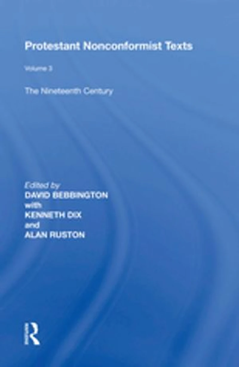 Protestant Nonconformist Texts: Volume 3: The Nineteenth Century
