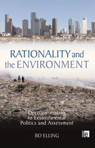Rationality and the Environment: Decision-Making Environmental Politics Assessment