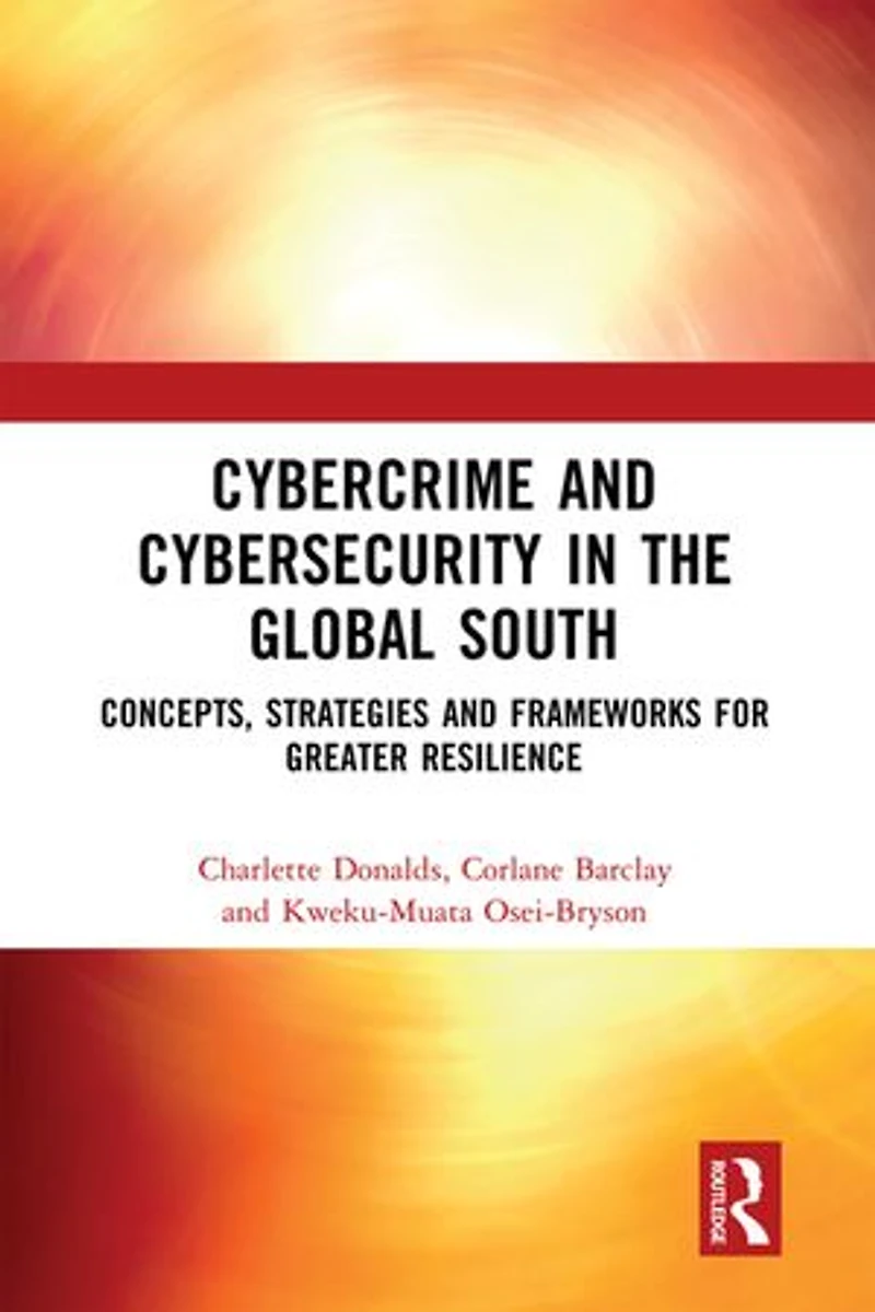 Cybercrime and Cybersecurity the Global South: Concepts, Strategies Frameworks for Greater Resilience
