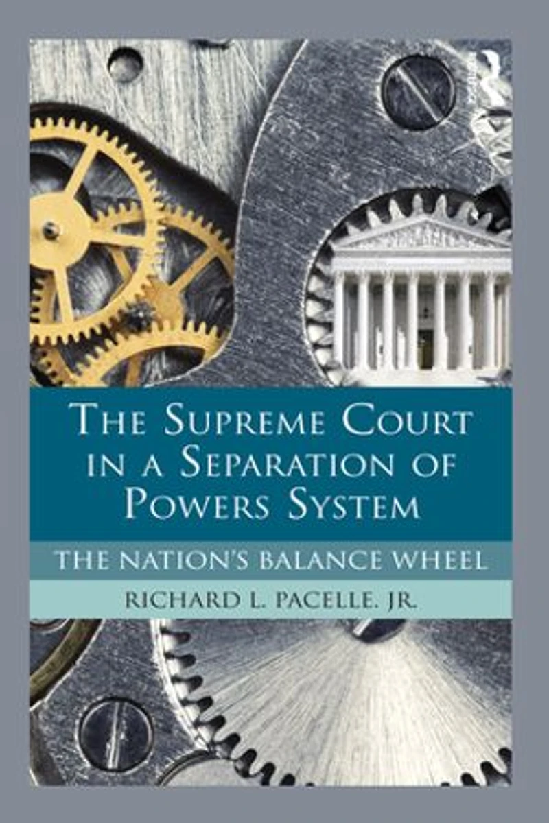 The Supreme Court a Separation of Powers System: Nation's Balance Wheel