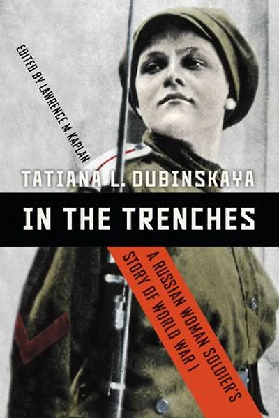 the Trenches: A Russian Woman Soldier's Story of World War I