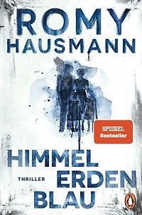 Himmelerdenblau: Thriller - Der neue Bestseller von der Autorin des internationalen Erfolgsromans "Liebes Kind"