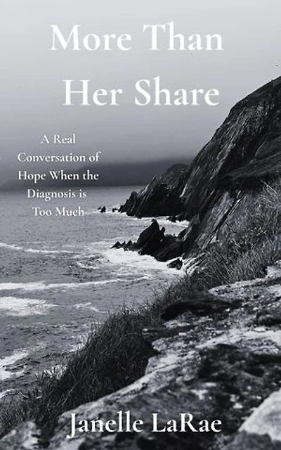 More Than Her Share: A Real Conversation of Hope When the Diagnosis is Too Much