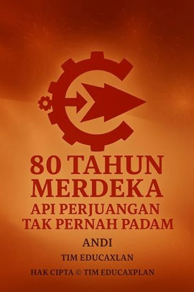 80 TAHUN MERDEKA API PERJUANGAN TIDAK PERNAH PADAM