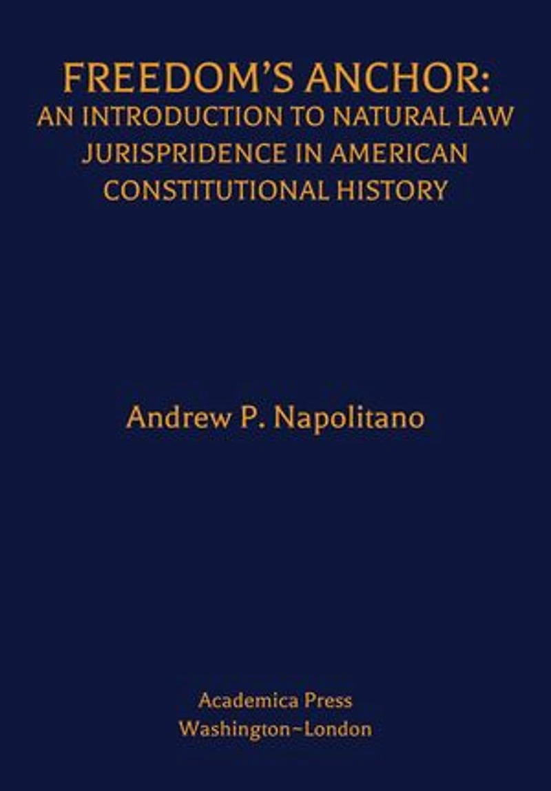 Freedom’s Anchor: An Introduction to Natural Law Jurisprudence American Constitutional History