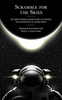 Scramble for the Skies: Great Power Competition to Control Resources of Outer Space