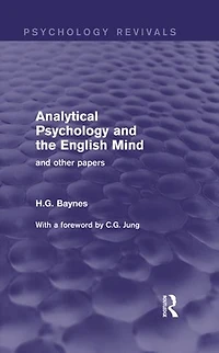 Analytical Psychology And the English Mind (Psychology Revivals): Other Papers