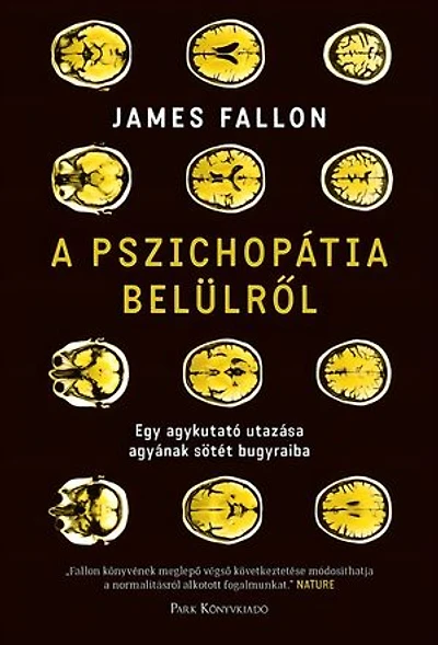 A pszichopátia belülről: Egy agykutató utazása agyának sötét bugyraiba