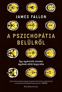 A pszichopátia belülről: Egy agykutató utazása agyának sötét bugyraiba