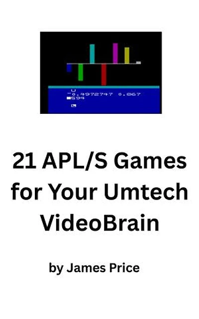 21 APL/S Games and One-Liners for Your Umtech VideoBrain: APL Games for Microcomputers, #1