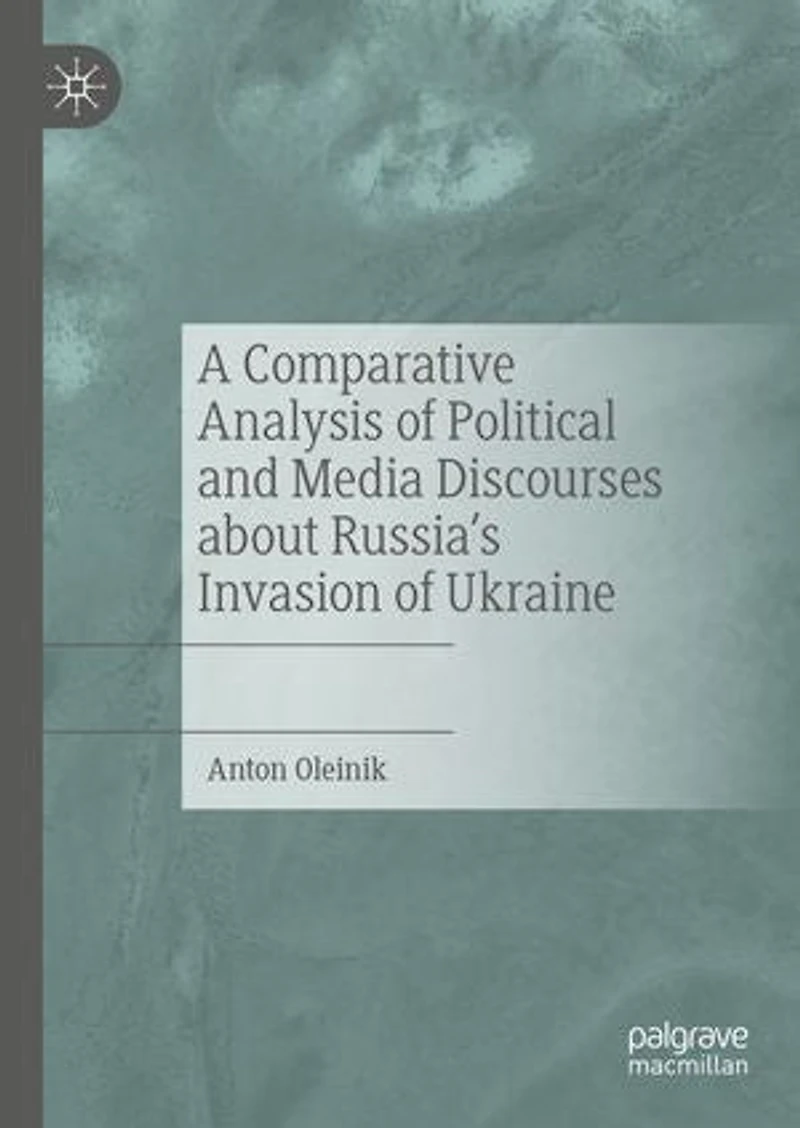 A Comparative Analysis of Political and Media Discourses about Russia's Invasion Ukraine