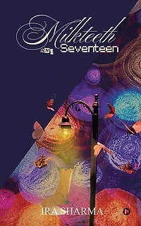 Milkteeth and seventeen