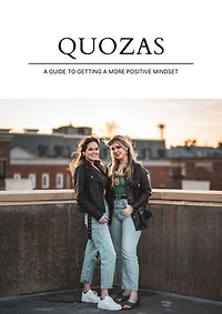 A Guide To Getting a More Positive Mindset: Quozas Lifestyle No.1