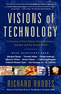 Visions Of Technology: A Century Vital Debate About Machines Systems And The Human World